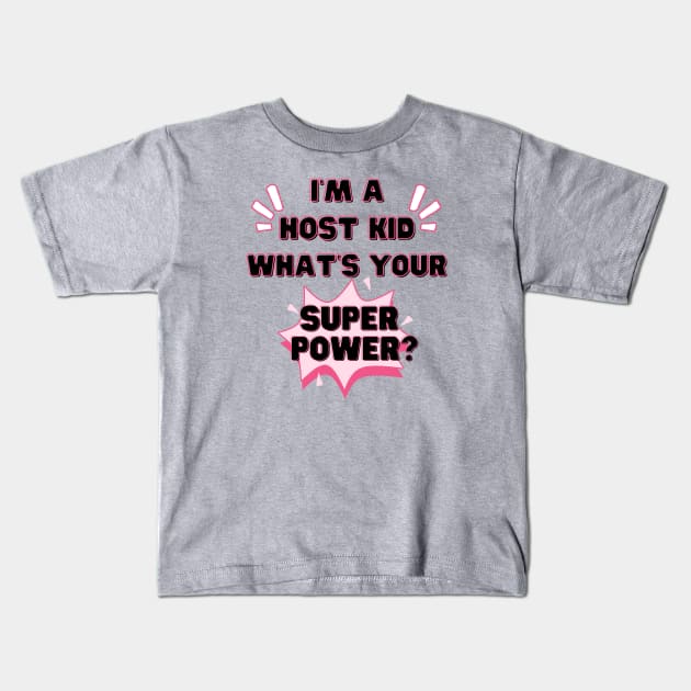 Host kid superpower Kids T-Shirt by Wiferoni & cheese